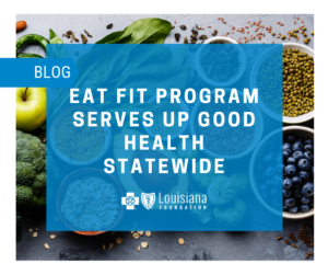 BCBS Foundation Eat fit program serves up good health statewide blog post.